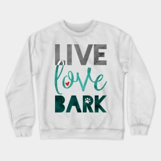 Live Love Bark Crewneck Sweatshirt